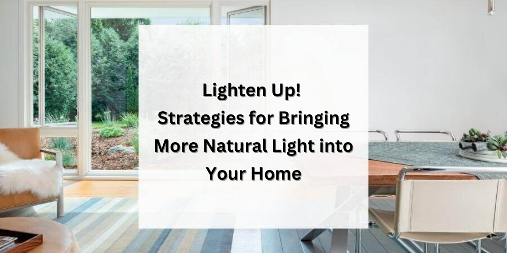 Strategies for Bringing More Natural Light into Your Home