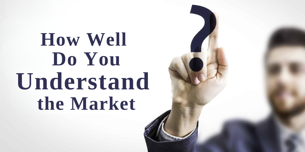 How Well Do You Understand the Market